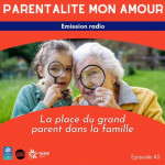 PARENTALITÉ MON AMOUR N°45, LES GRANDS-PARENTS