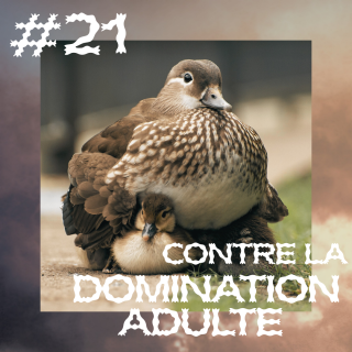 21 | Contre la domination adulte
